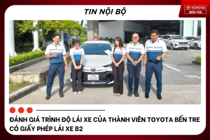 ĐÁNH GIÁ TRÌNH ĐỘ LÁI XE CỦA THÀNH VIÊN TOYOTA BẾN TRE CÓ GIẤY PHÉP LÁI XE B2 - 1