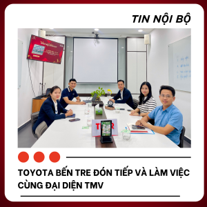 TOYOTA BẾN TRE VINH DỰ ĐÓN TIẾP VÀ LÀM VIỆC CÙNG ĐẠI DIỆN TMV